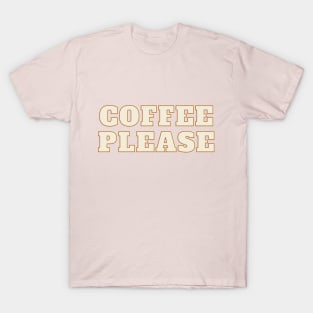 coffee please T-Shirt